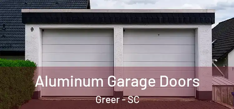  Aluminum Garage Doors Greer - SC