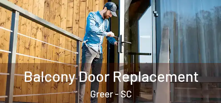  Balcony Door Replacement Greer - SC