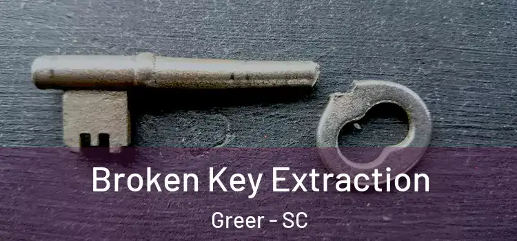  Broken Key Extraction Greer - SC