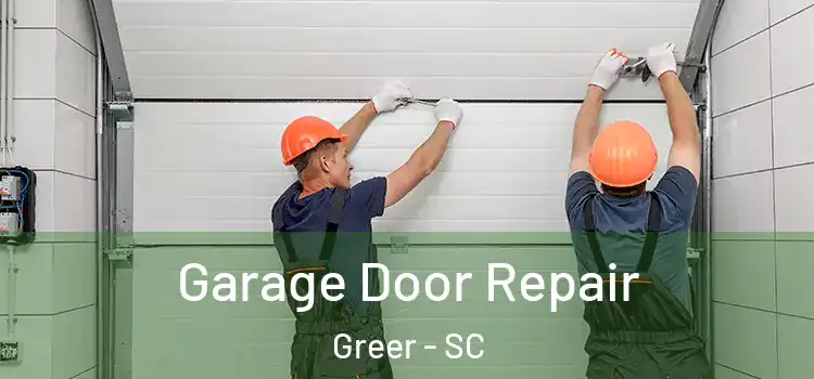  Garage Door Repair Greer - SC