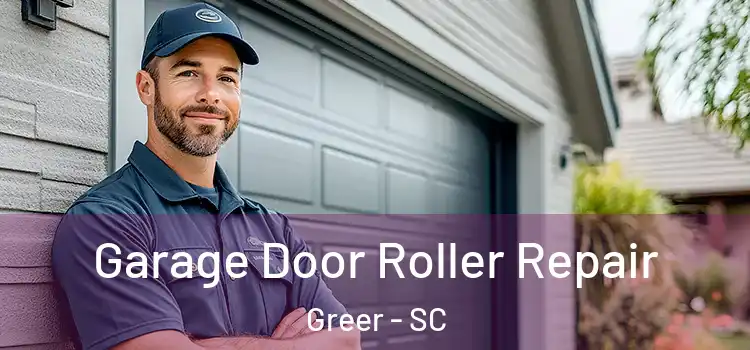  Garage Door Roller Repair Greer - SC