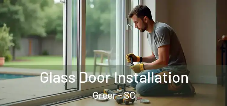 Glass Door Installation Greer - SC