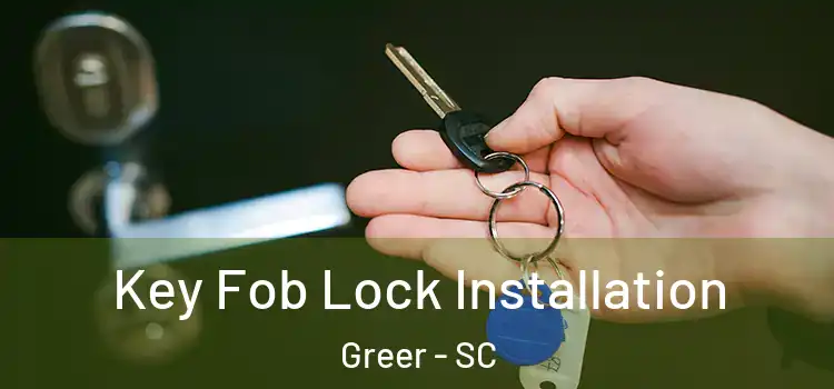 Key Fob Lock Installation Greer - SC