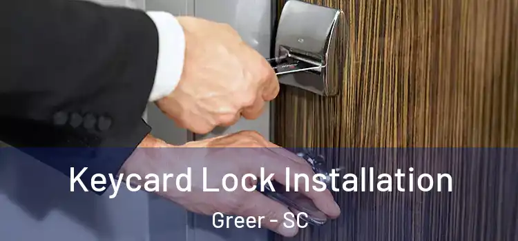  Keycard Lock Installation Greer - SC