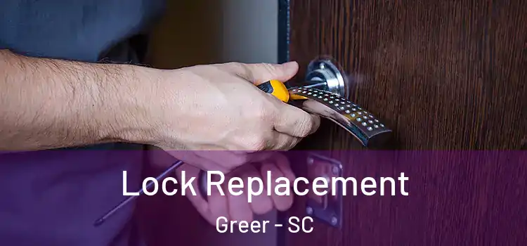 Lock Replacement Greer - SC