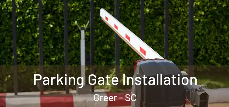  Parking Gate Installation Greer - SC