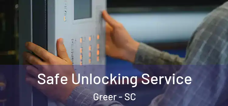 Safe Unlocking Service Greer - SC