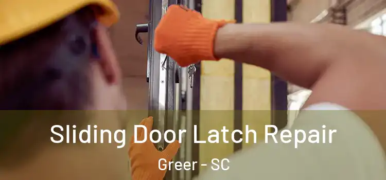 Sliding Door Latch Repair Greer - SC