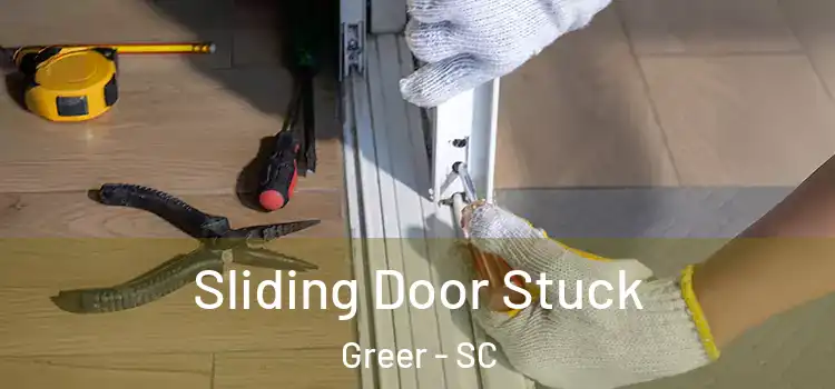 Sliding Door Stuck Greer - SC