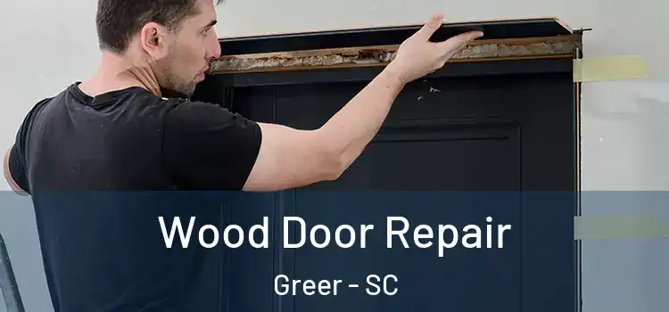 Wood Door Repair Greer - SC